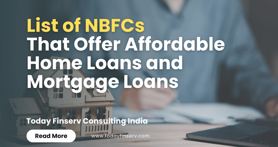 List of NBFCs That Offer Affordable Home Loans and Mortgage Loans