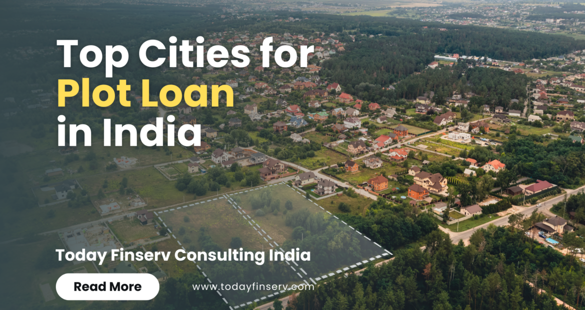 Top Cities for Plot Loan in India