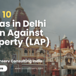 Top 10 Areas in Delhi - Loan Against Property (LAP)