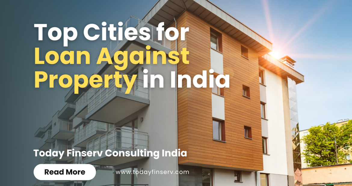Top Cities for Loan Against Property in India